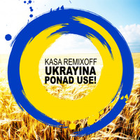 Kasa Remixoff - Ukrayina ponad use!