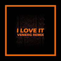 Venerg - I Love It (Remix) (Explicit)
