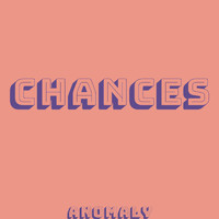 Anomaly - Chances