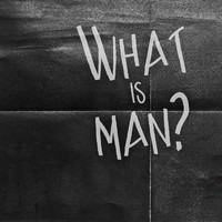 Homer Cang - What Is Man
