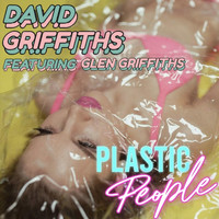 David Griffiths - Plastic People (feat. Glen Griffiths)