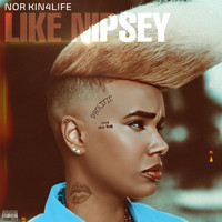 Nor Kin4life - Like Nipsey (Explicit)