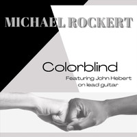 Michael Rockert - Colorblind (feat. John Hebert)
