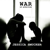 Jessica Smucker - War of Attrition