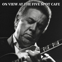 Kenny Burrell, Art Blakey - On View at the Five Spot Cafe