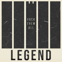 Legend - Fuck Them All