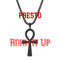 Presto - Ankh It Up (Explicit)
