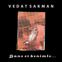 Vedat Sakman - Dans Et Benimle...
