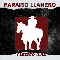Alberto Díaz - Paraíso Llanero