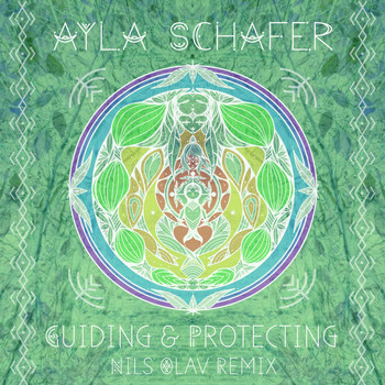 Ayla Schafer - Guiding & Protecting (Nils Olav Remix)