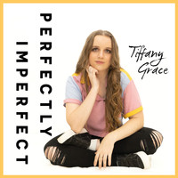 Tiffany Grace - Perfectly Imperfect