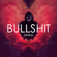 Dahlia - Bullshit (Explicit)