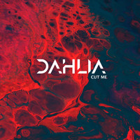 Dahlia - Cut Me