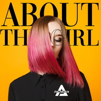P4RKER - About the Girl