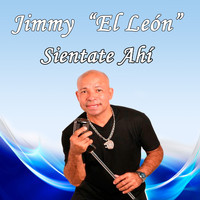 Jimmy El Leon - Siéntate ahí