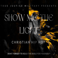 True Justice Military - Show Me the Light