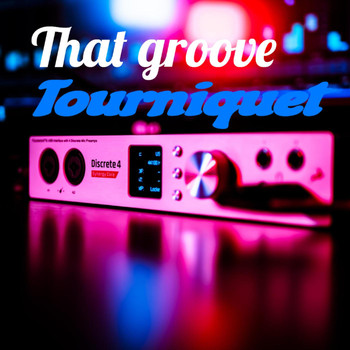 Tourniquet - That Groove