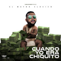 El Mayor Clasico - Cuando Yo Era Chiquito