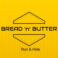 Bread 'n' Butter - Run & Hide