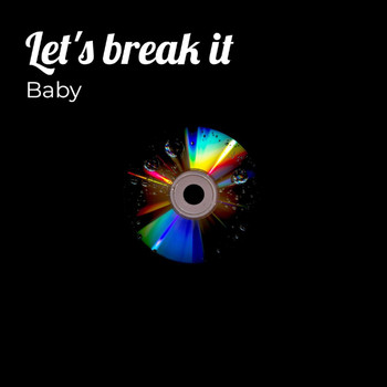 Baby - Let's Break It