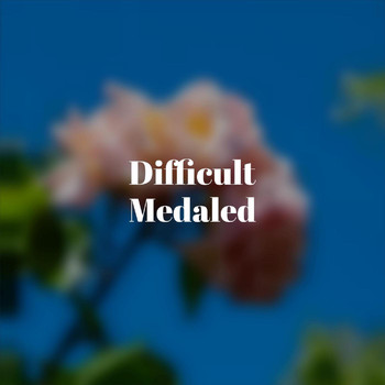 Various Artists - Difficult Medaled