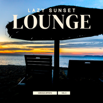 Various Artists - Lazy Sunset Lounge, Vol. 3 (Explicit)