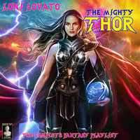 Loni Lovato - The Mighty Thor: The Complete Fantasy Playlist - Loni Lovato
