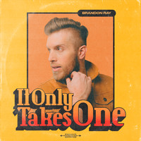 Brandon Ray - It Only Takes One
