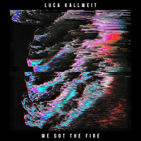 Luca Kallweit - We Got The Fire