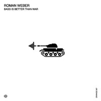 Roman Weber - Bass Is Better Than War