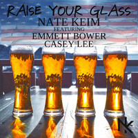 Nate Keim - Raise Your Glass (feat. Emmett Bower & Casey Lee)