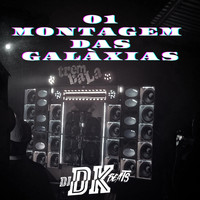DJ DK BEATS - 01 MONTAGEM DAS GALÁXIAS (Explicit)