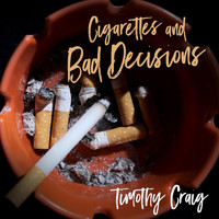 Timothy Craig - Cigarettes and Bad Decisions