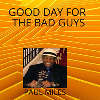 Paul Miles - Good Day for the Bad Guys