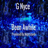 G Nyce - Been Awhile (Explicit)