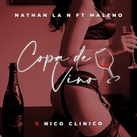 Nathan La N & Nico Clinico - Copa de Vino (feat. Maleno) (Explicit)