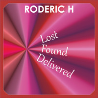 Roderic H - Lost Found Delivered