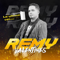 Remy Valentines - La Ultima Ves