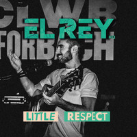 El Rey Hq - Little Respect