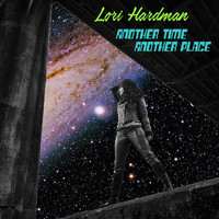 Lori Hardman - Another Time Another Place