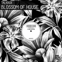 Talkbox - Blossom of House