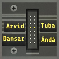 Arvid Tuba - Dansar Ändå