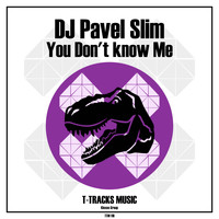 DJ Pavel Slim - You Don't know Me