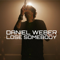 Daniel Weber - Lose Somebody