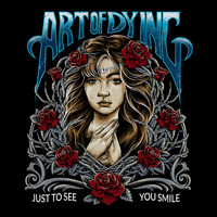 Art Of Dying - Just To See You Smile