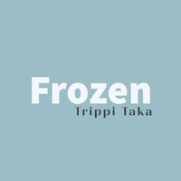 Trippi Taka - Frozen