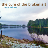 tres rhodiosas - The Cure of the Broken Art