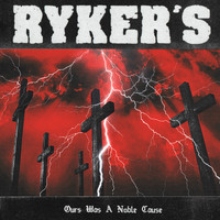 Ryker's - Ours Was A Noble Cause (Explicit)
