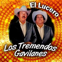 Los Tremendos Gavilanes - El Lucero