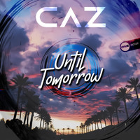Caz - Until Tomorrow